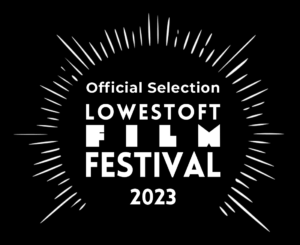 Lowestoft Film Festival Official Selection 2023